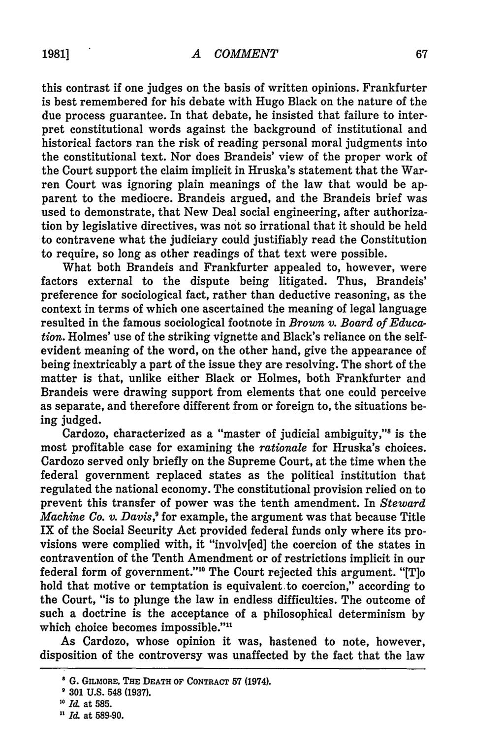1981] A COMMENT this contrast if one judges on the basis of written opinions. Frankfurter is best remembered for his debate with Hugo Black on the nature of the due process guarantee.