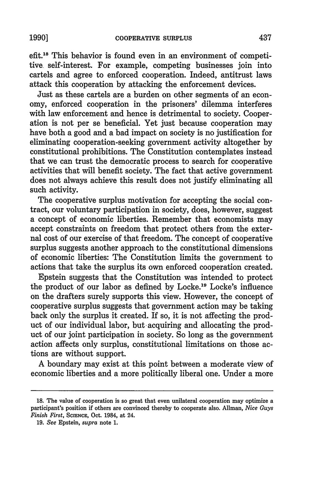 1990] COOPERATIVE SURPLUS efit. 18 This behavior is found even in an environment of competitive self-interest. For example, competing businesses join into cartels and agree to enforced cooperation.