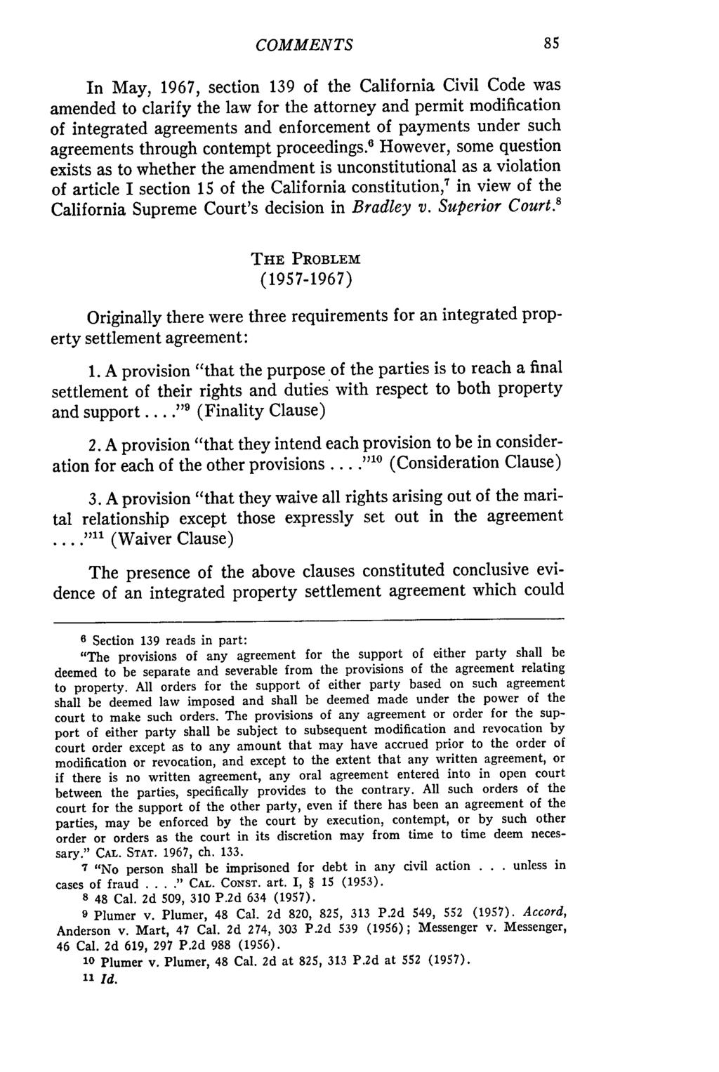 COMMENTS In May, 1967, section 139 of the California Civil Code was amended to clarify the law for the attorney and permit modification of integrated agreements and enforcement of payments under such