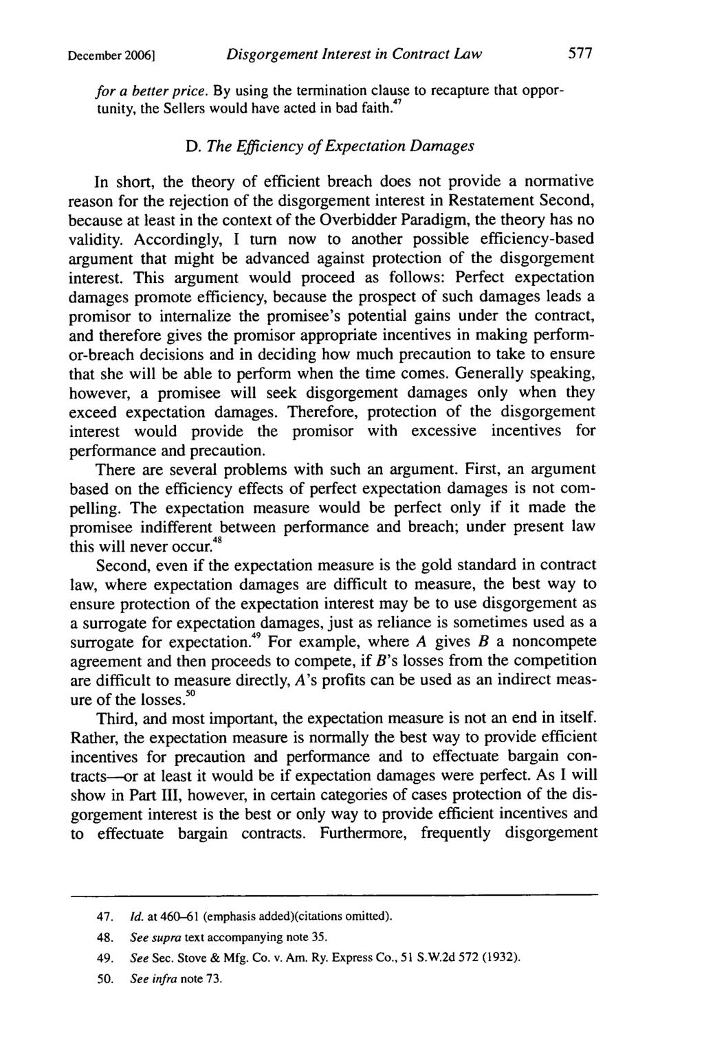 December 2006] Disgorgement Interest in Contract Law for a better price. By using the termination clause to recapture that opportunity, the Sellers would have acted in bad faith. 47 D.