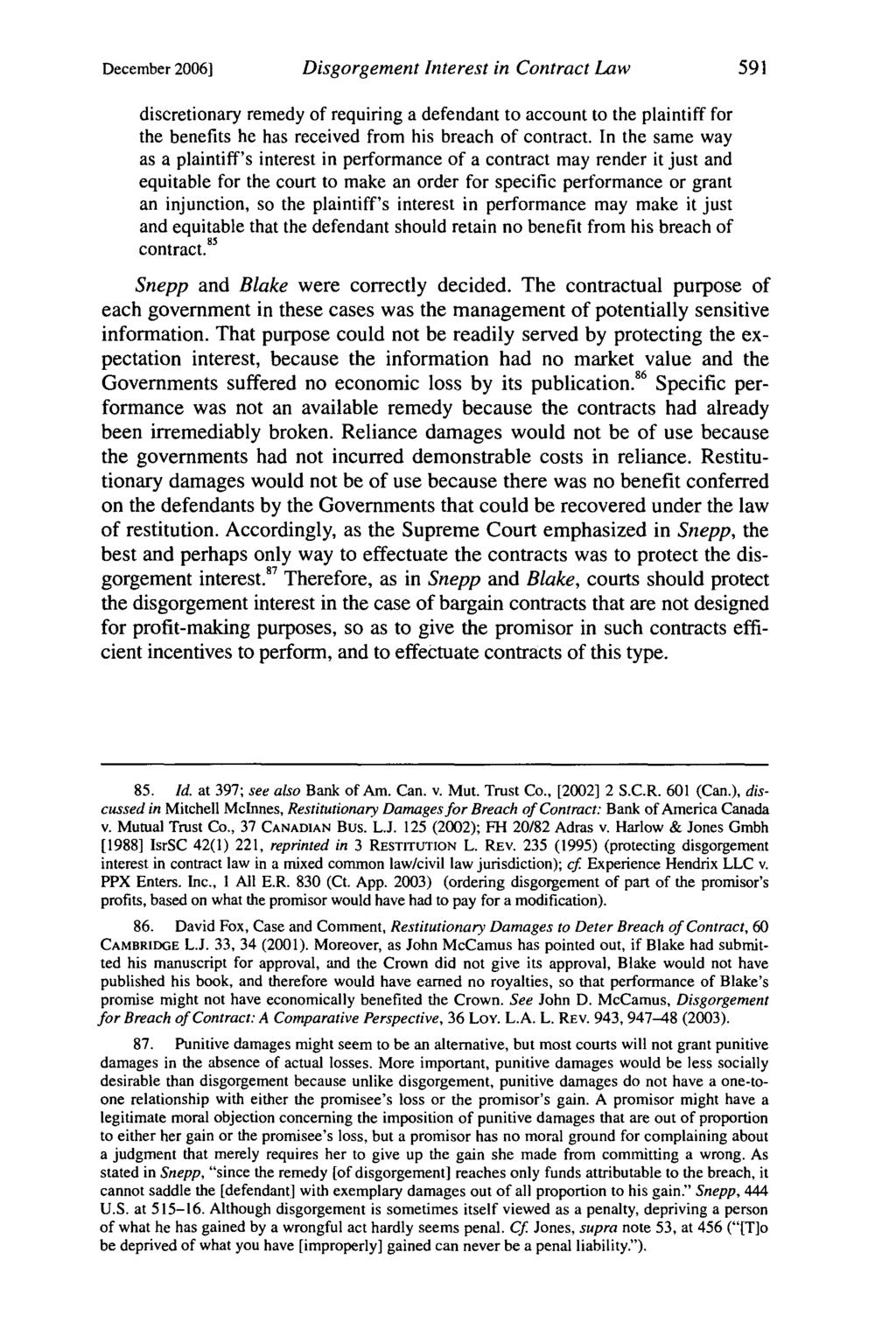 December 2006] Disgorgement Interest in Contract Law discretionary remedy of requiring a defendant to account to the plaintiff for the benefits he has received from his breach of contract.