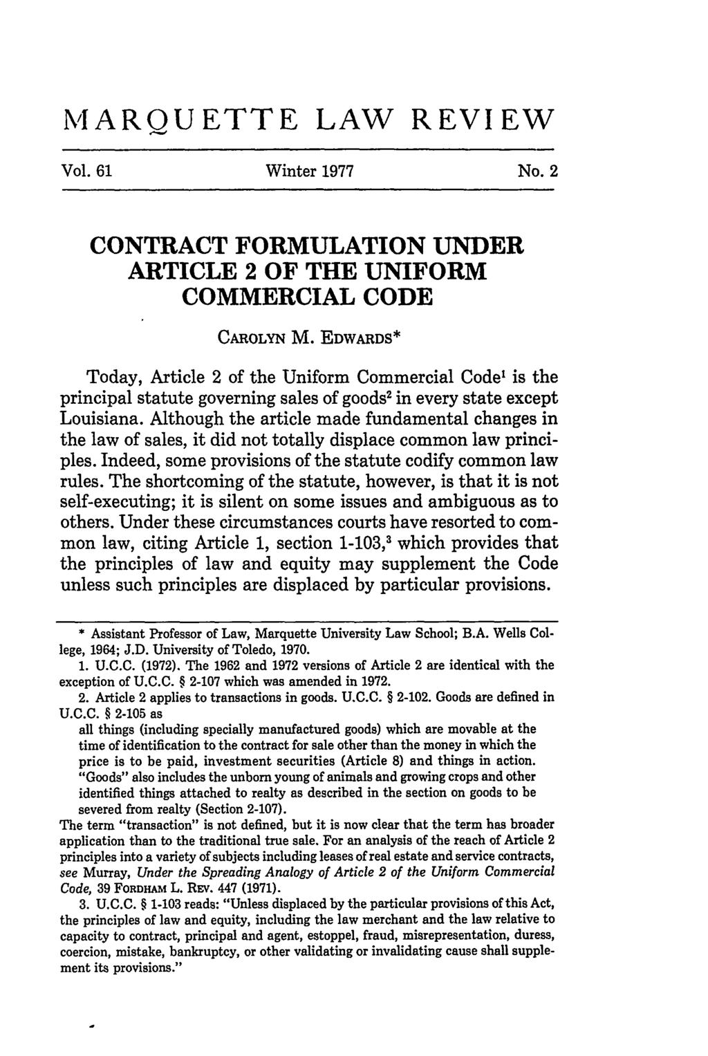 MARQUETTE LAW REVIEW Vol. 61 Winter 1977 No. 2 CONTRACT FORMULATION UNDER ARTICLE 2 OF THE UNIFORM COMMERCIAL CODE CAROLYN M.