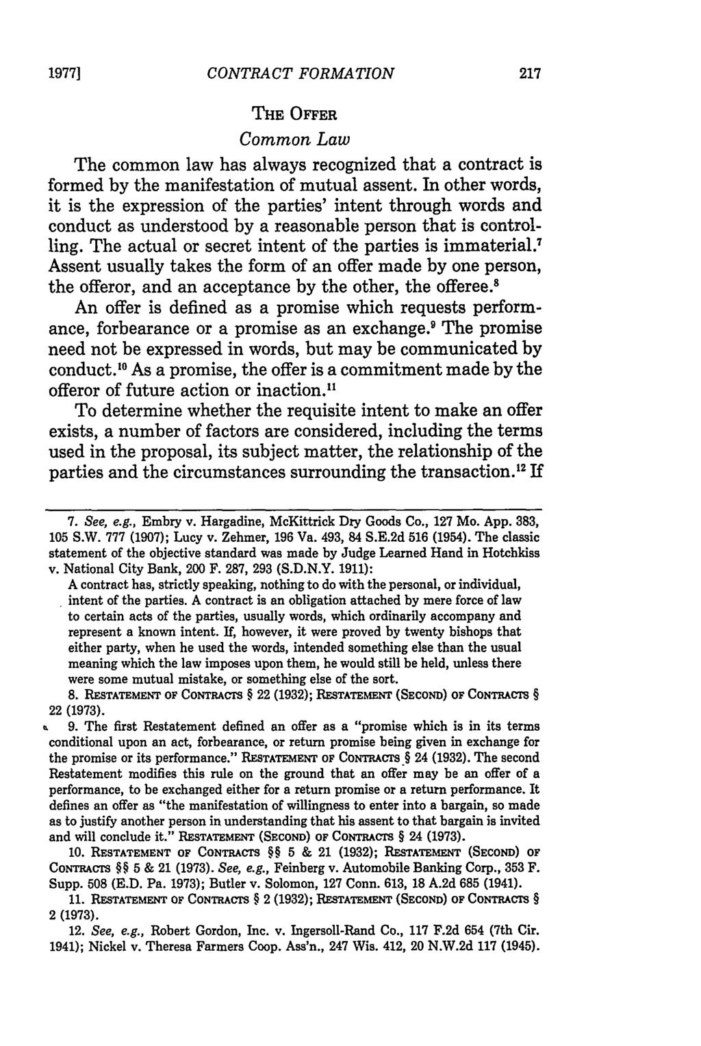 1977] CONTRACT FORMATION THE OFFER Common Law The common law has always recognized that a contract is formed by the manifestation of mutual assent.