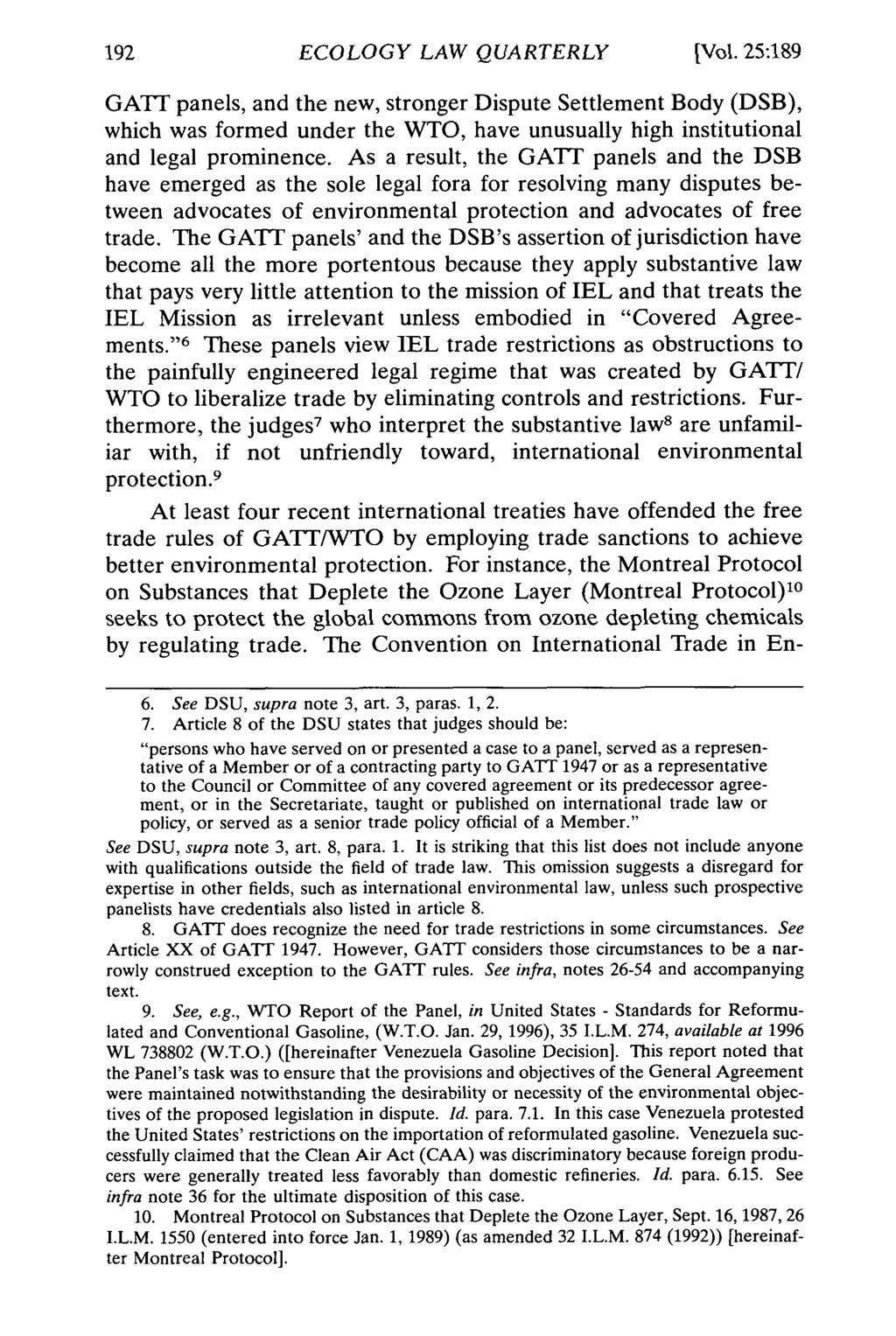 ECOLOGY LAW QUARTERLY [Vol. 25:19 GATT panels, and the new, stronger Dispute Settlement Body (DSB), which was formed under the WTO, have unusually high institutional and legal prominence.