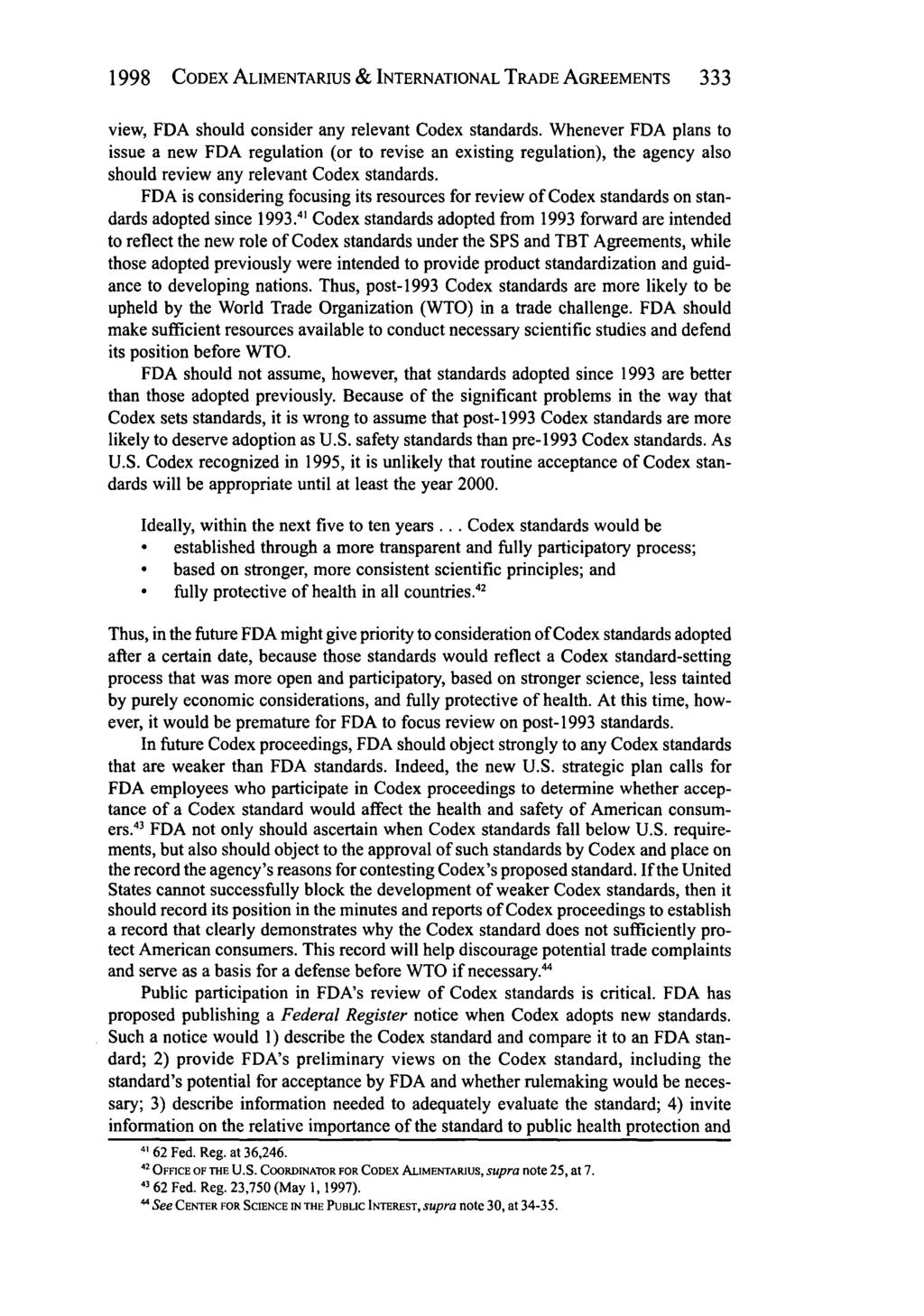 1998 CODEX ALIMENTARIUS & INTERNATIONAL TRADE AGREEMENTS 333 view, FDA should consider any relevant Codex standards.
