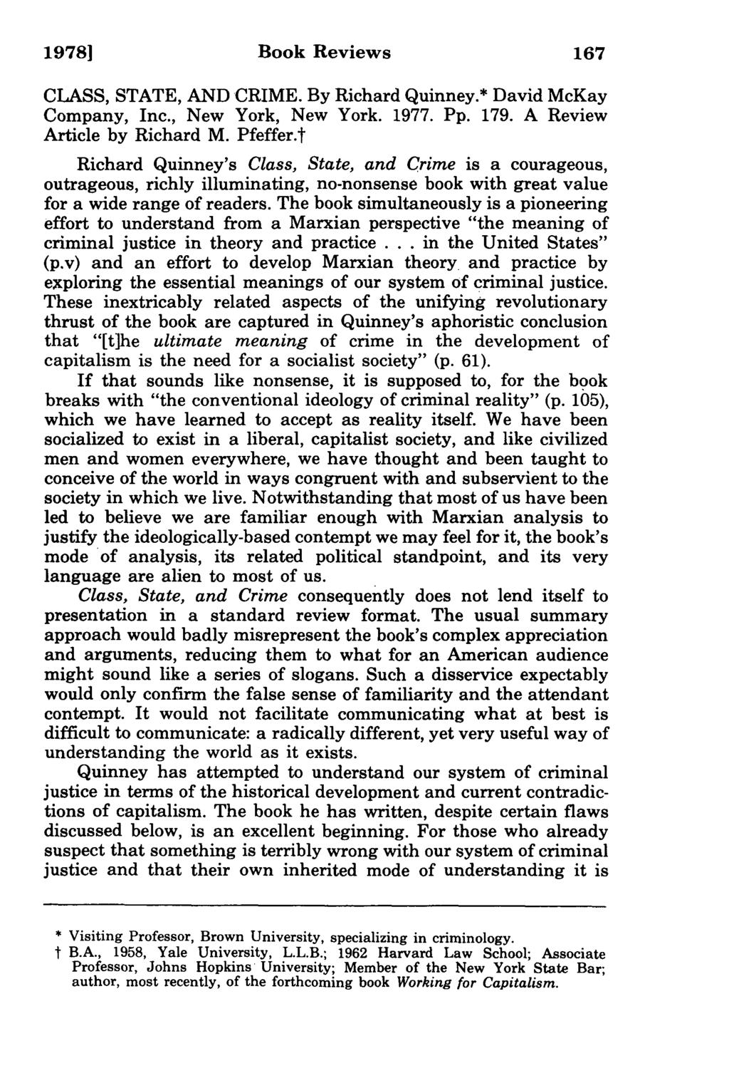 19781 Book Reviews 167 CLASS, STATE, AND CRIME. By Richard Quinney.* David McKay Company, Inc., New York, New York. 1977. Pp. 179. A Review Article by Richard M. Pfeffer.