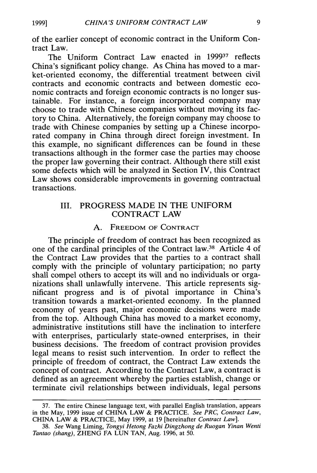 1999] CHINA'S UNIFORM CONTRACT LAW of the earlier concept of economic contract in the Uniform Contract Law. The Uniform Contract Law enacted in 199937 reflects China's significant policy change.