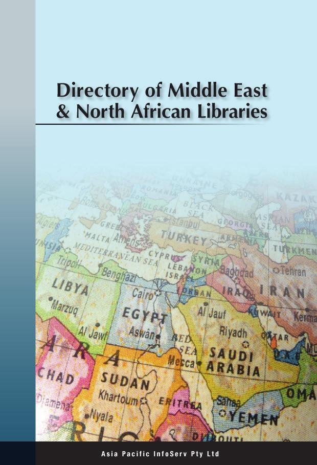 Asia Pacific InfoServ Pty Ltd www.api-publishing.com Directory of Middle East & North African Libraries 2018 An Essential one-volume guide to all the libraries in the Middle East & North Africa!