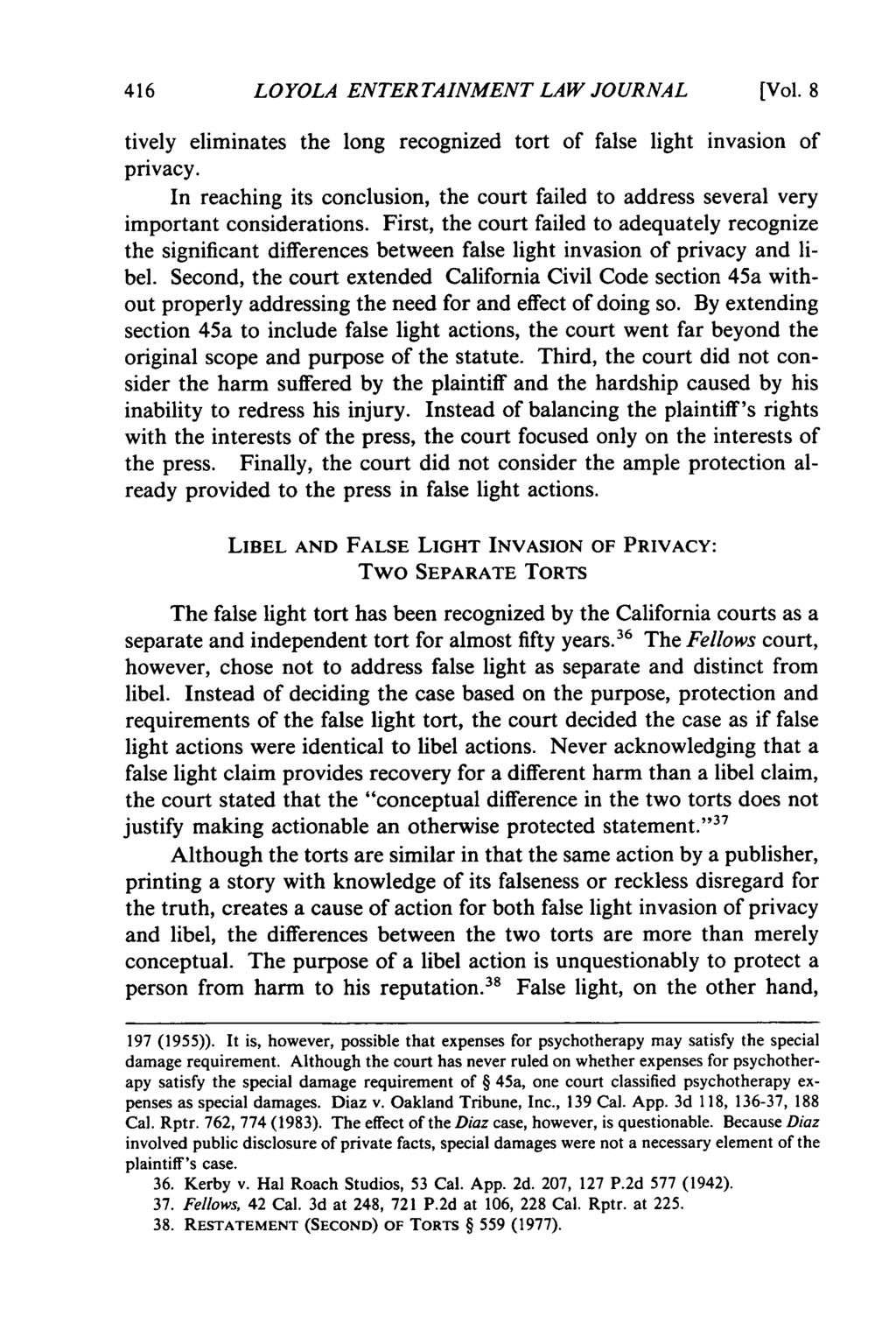 LOYOLA ENTERTAINMENT LAW JOURNAL [Vol. 8 tively eliminates the long recognized tort of false light invasion of privacy.