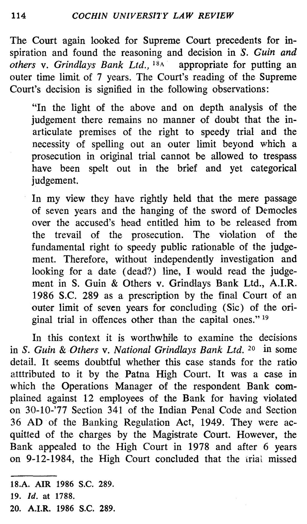 114 COCHIN UNIVERSITY LAW REVIEW The Court again looked for Supreme Court precedents for inspiration and found the reasoning and decision in S. Guin and others v. Grindlays Bank Ltd.
