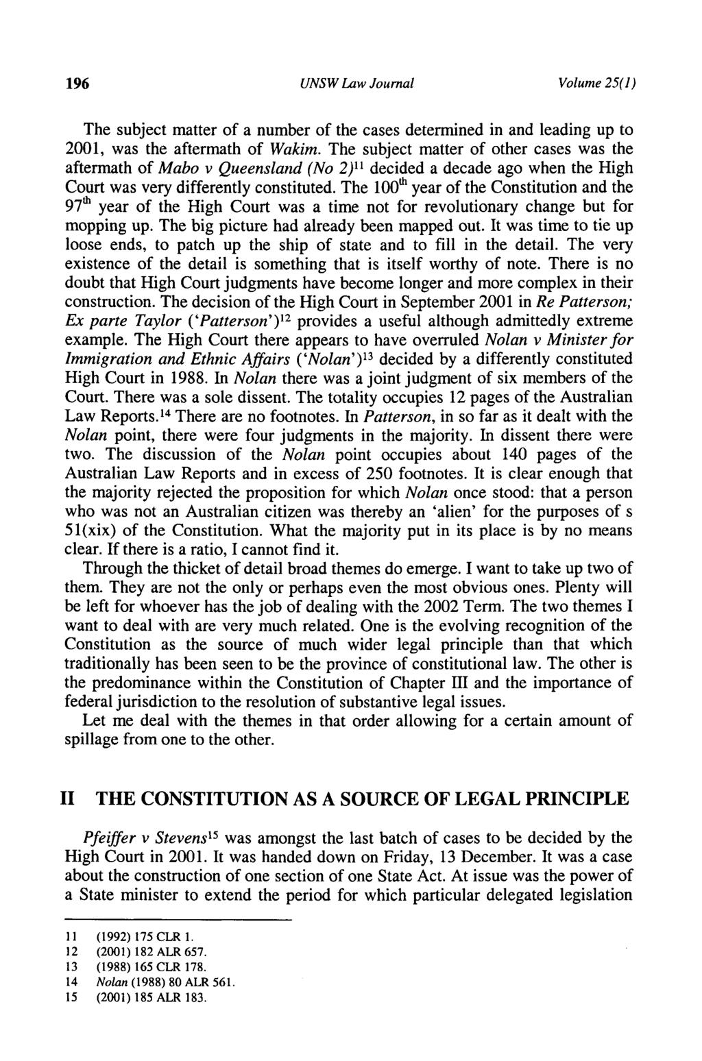 196 UNSW Law Journal Volume 25( 1) The subject matter of a number of the cases determined in and leading up to 2001, was the aftermath of Wakim.