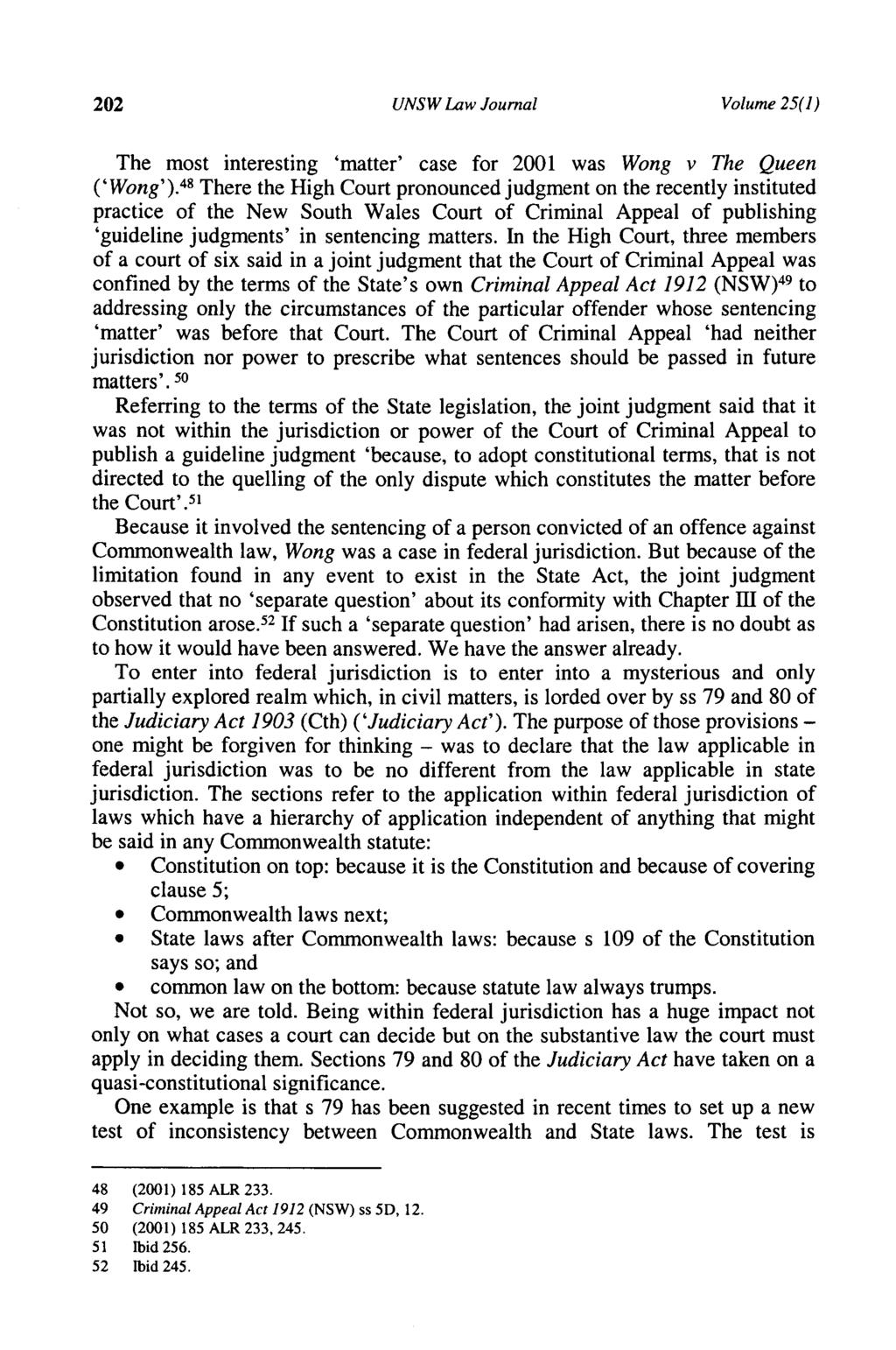 202 UNSW Law Journal Volume 25(1) The most interesting matter case for 2001 was Wong v The Queen ( Wong ).
