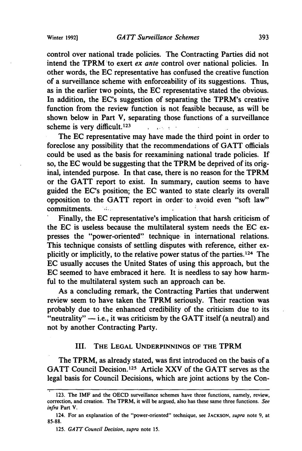 Winter 1992) GA TT Surveillance Schemes control over national trade policies. The Contracting Parties did not intend the TPRM :to exert ex ante control over national policies.