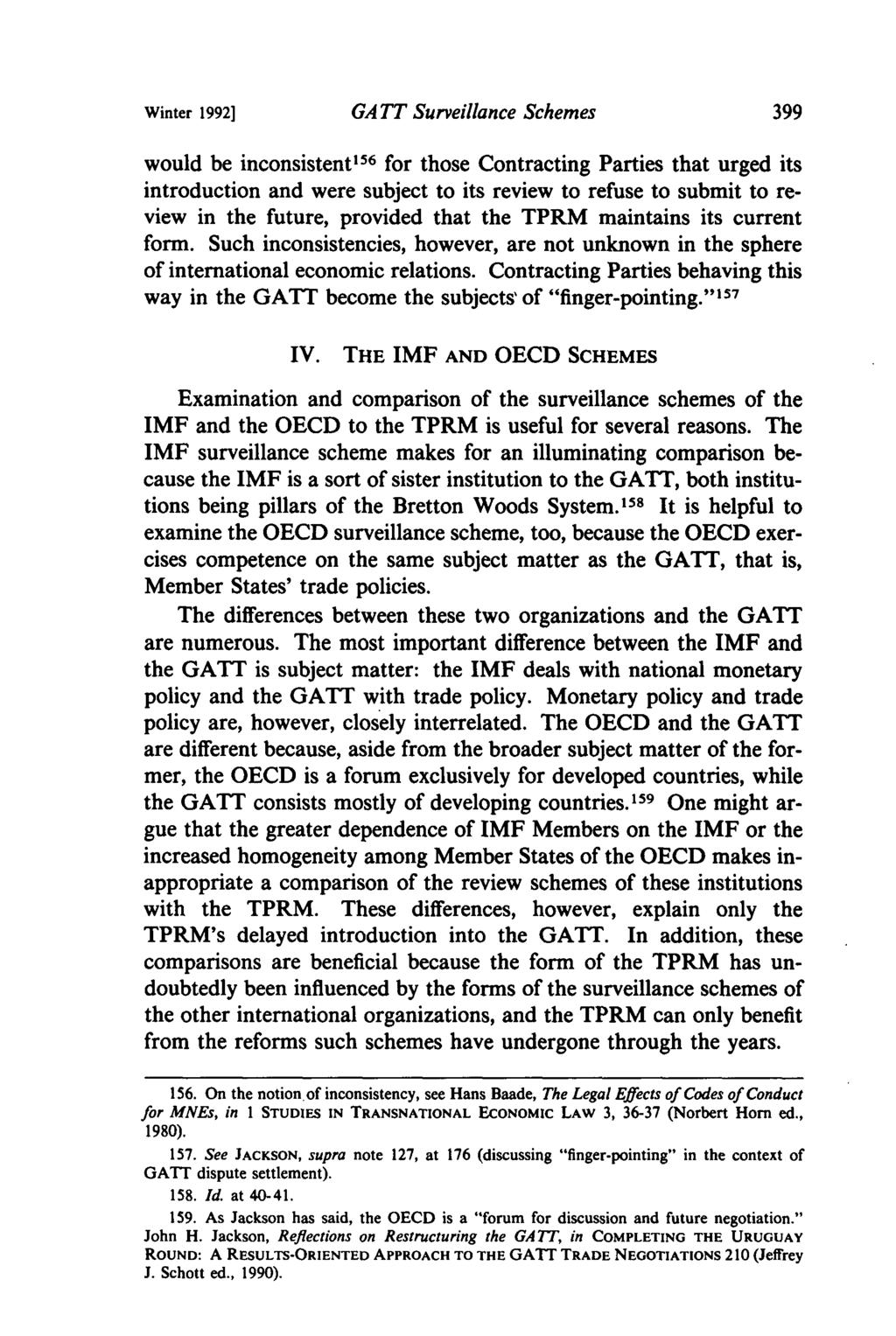 Winter 1992] GA TT Surveillance Schemes would be inconsistent 56 for those Contracting Parties that urged its introduction and were subject to its review to refuse to submit to review in the future,