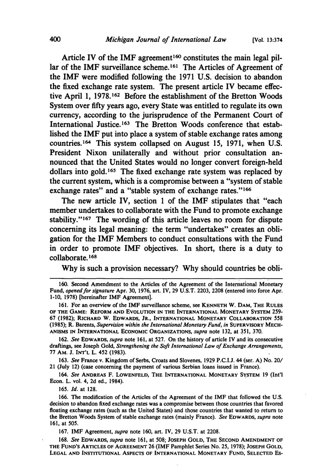 Michigan Journal of International Law [Vol. 13:374 Article IV of the IMF agreement 160 constitutes the main legal pillar of the IMF surveillance scheme.