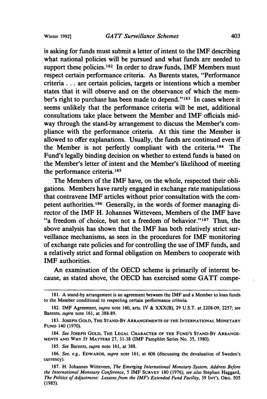 Winter 1992] GATT Surveillance Schemes is asking for funds must submit a letter of intent to the IMF describing what national policies will be pursued and what funds are needed to support these