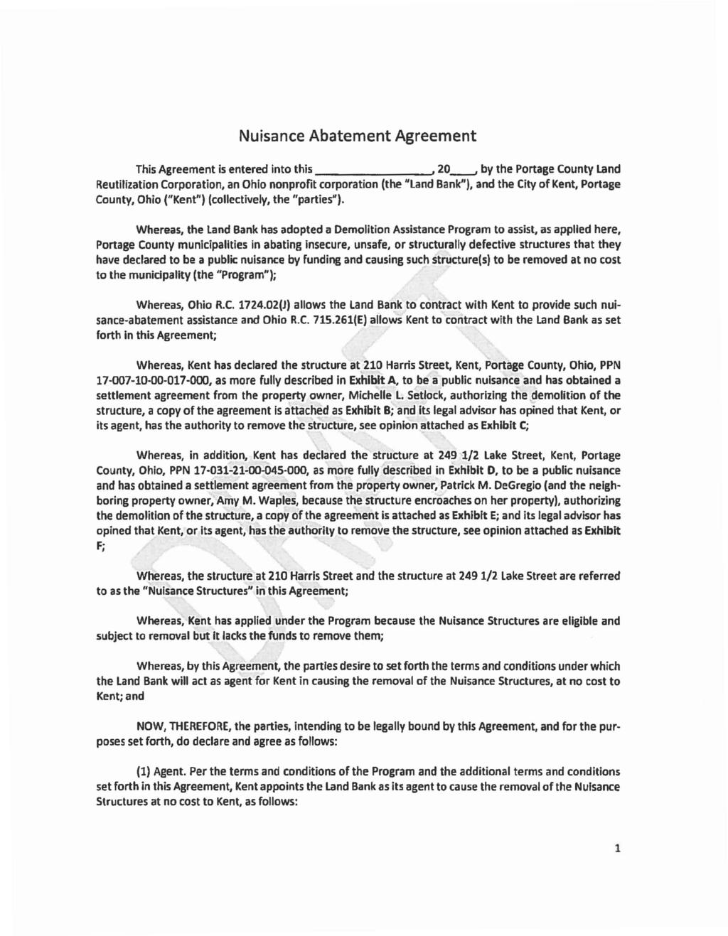 EXHIBIT "A" Nuisance Abatement Agreement ThisAgreement is entered into this, 20---, by the Portage County Land Reutilization Corporation, an Ohio nonprofit corporation (the "land Bank"), and the City
