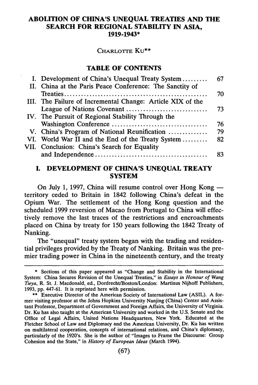 ABOLITION OF CHINA'S UNEQUAL TREATIES AND THE SEARCH FOR REGIONAL STABILITY IN ASIA, 1919-1943* CHARLOTTE Ku** TABLE OF CONTENTS I. Development of China's Unequal Treaty System... 67 II.