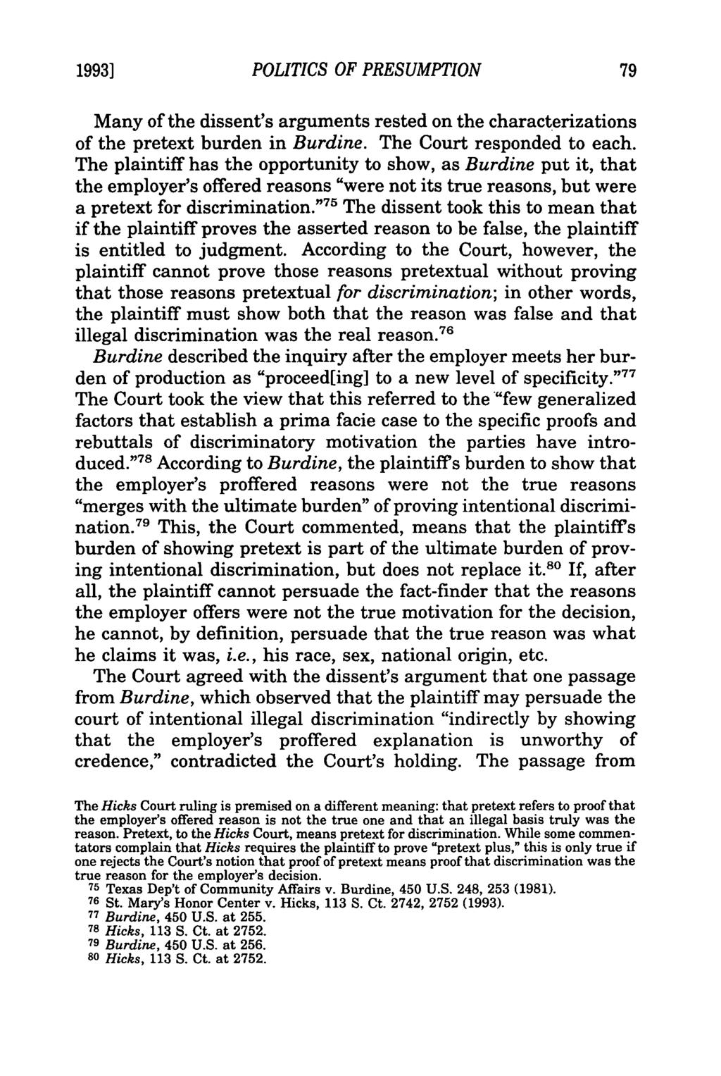 19931 POLITICS OF PRESUMPTION Many of the dissent's arguments rested on the characterizations of the pretext burden in Burdine. The Court responded to each.