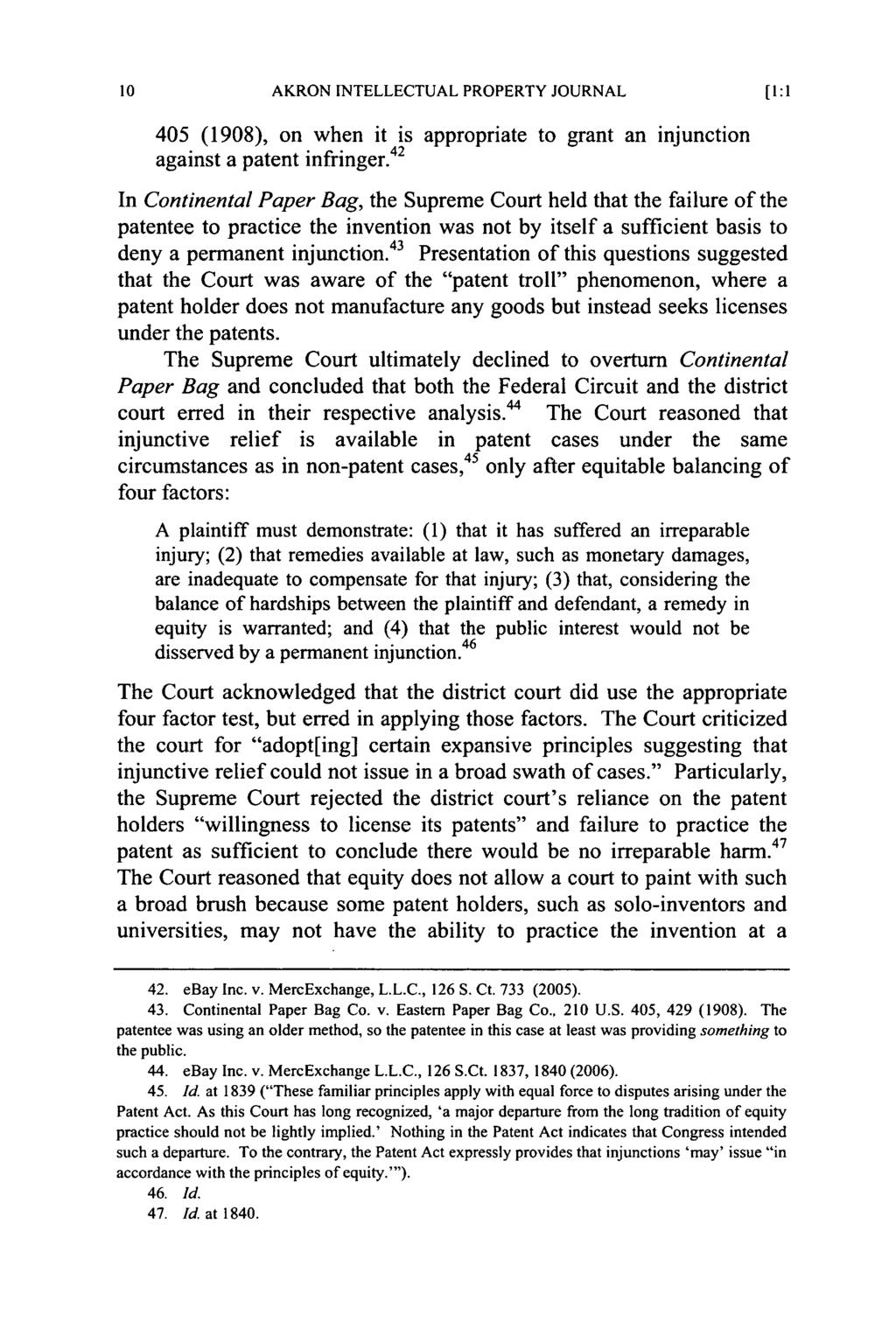 Akron Intellectual Property Journal, Vol. 1 [2007], Iss. 1, Art. 1 AKRON INTELLECTUAL PROPERTY JOURNAL 405 (1908), on when it is appropriate to grant an injunction against a patent infringer.
