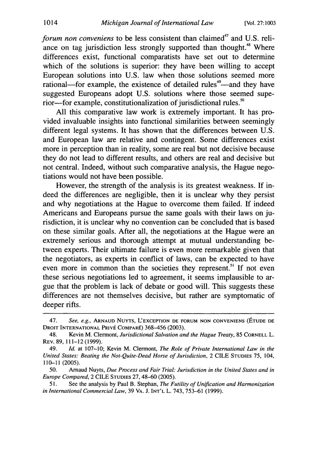 1014 Michigan Journal of International Law [Vol. 27:1003 forum non conveniens to be less consistent than claimed 47 and U.S. reliance on tag jurisdiction less strongly supported than thought.