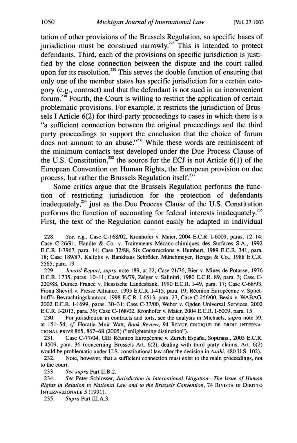1050 Michigan Journal of International Law [Vol. 27:1003 tation of other provisions of the Brussels Regulation, so specific bases of jurisdiction must be construed narrowly.