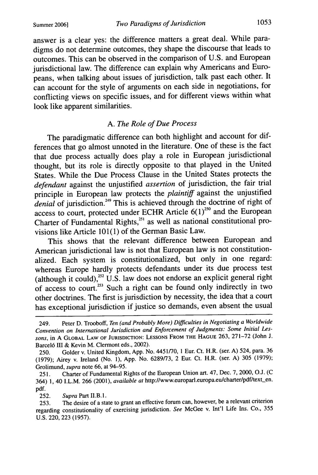 Summer 2006] Two Paradigms of Jurisdiction 1053 answer is a clear yes: the difference matters a great deal. While paradigms do not determine outcomes, they shape the discourse that leads to outcomes.