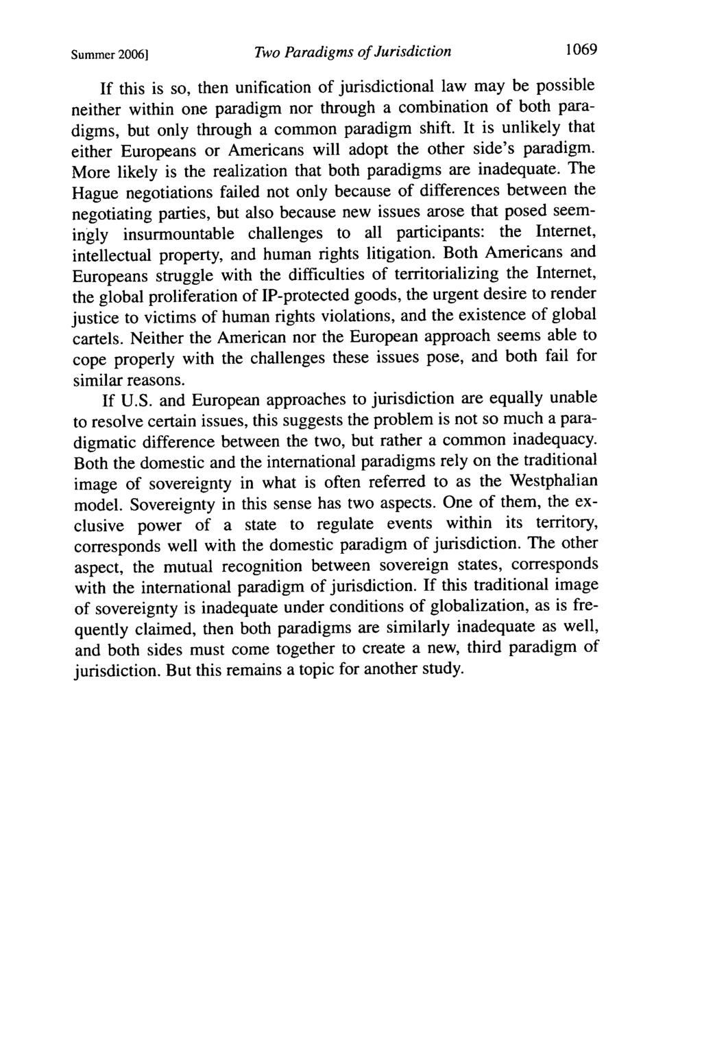 Summer 2006] Two Paradigms of Jurisdiction 1069 If this is so, then unification of jurisdictional law may be possible neither within one paradigm nor through a combination of both paradigms, but only