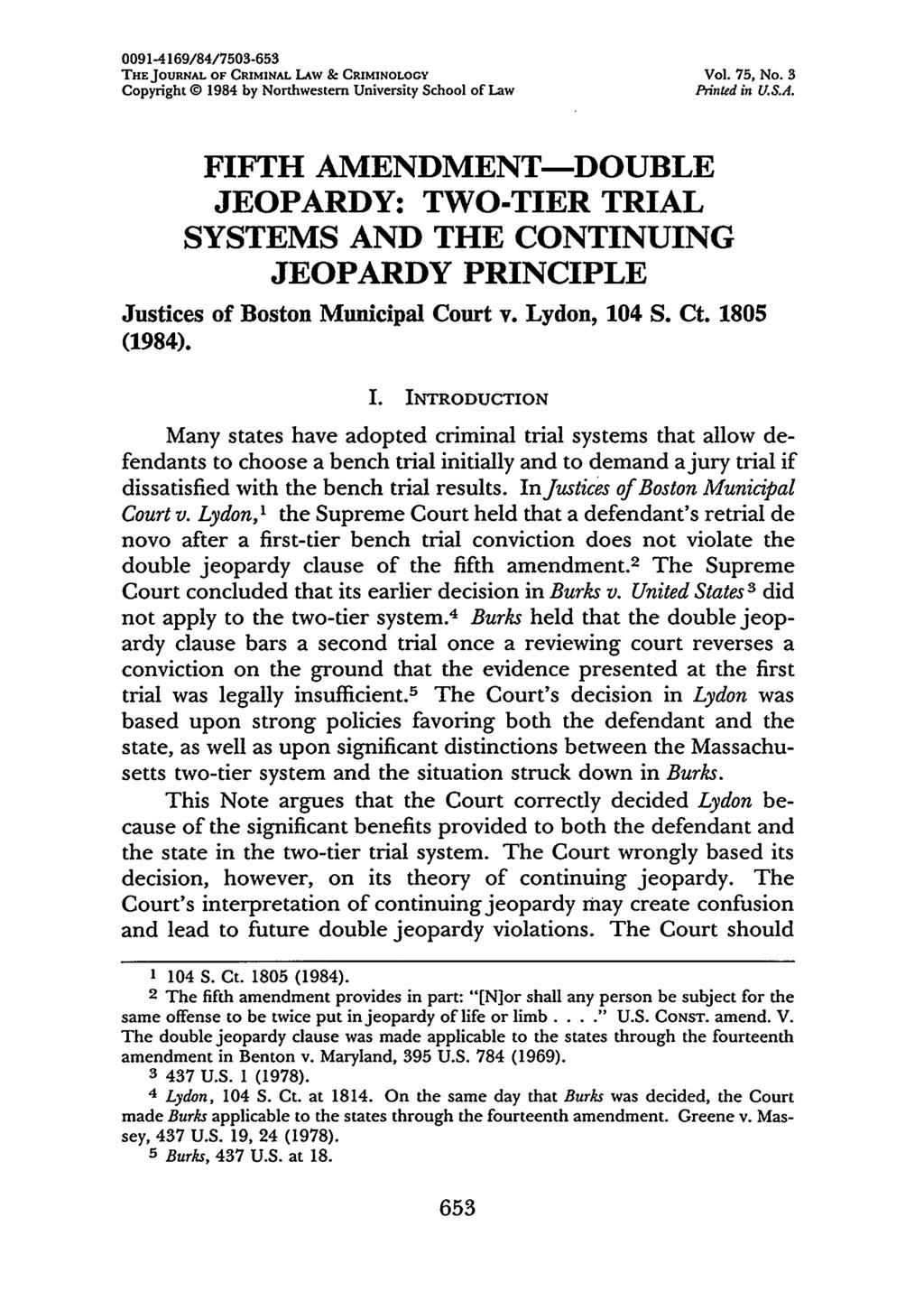 0091-4169/84/7503-653 THE JOURNAL OF CRIMINAL LAW & CRIMINOLOGY Vol. 75, No. 3 Copyright 0 1984 by Northwestern University School of Law Printed in U.S.A. FIFTH AMENDMENT-DOUBLE JEOPARDY: TWO-TIER TRIAL SYSTEMS AND THE CONTINUING JEOPARDY PRINCIPLE Justices of Boston Municipal Court v.