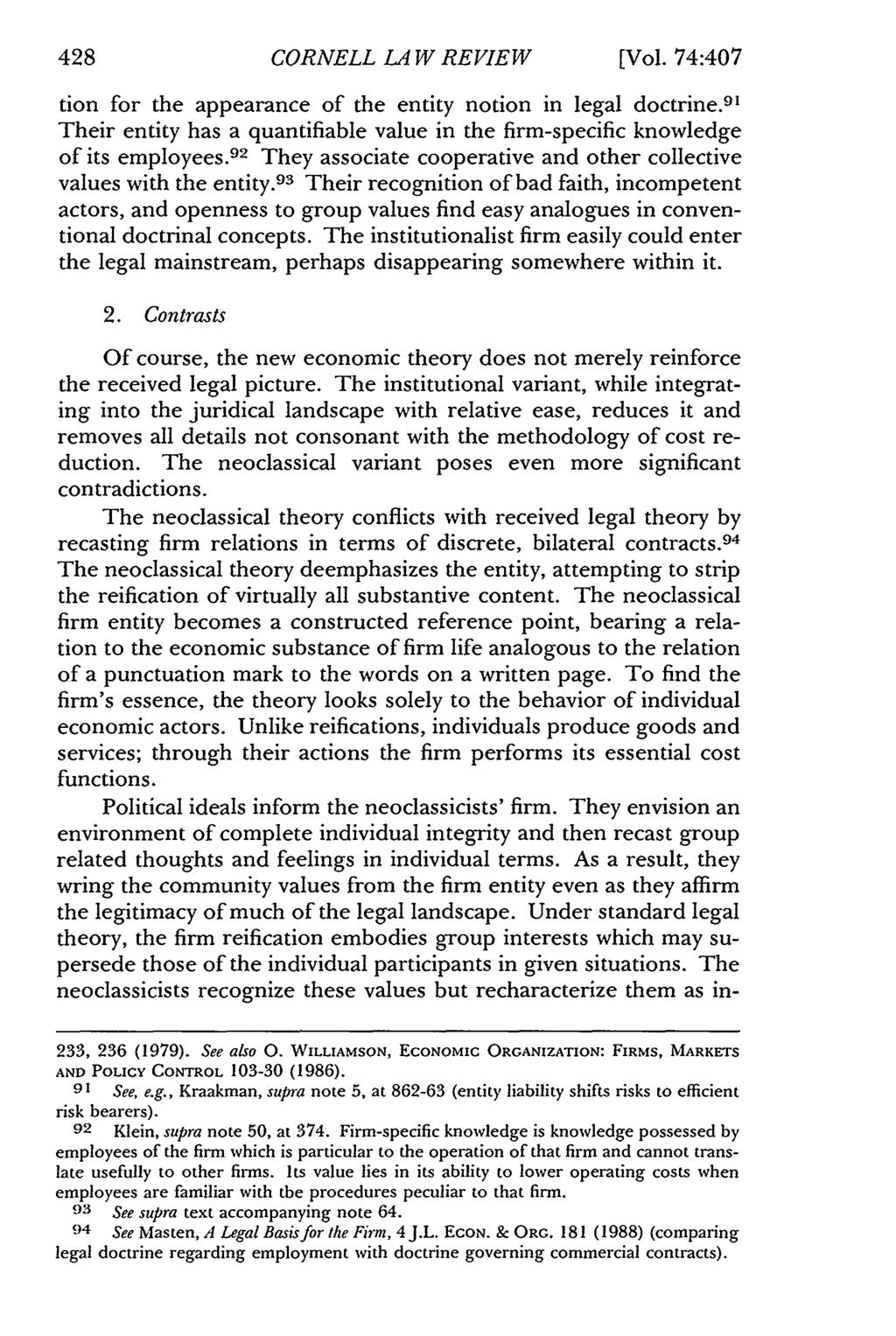 428 CORNELL LA W REVIEW [Vol. 74:407 tion for the appearance of the entity notion in legal doctrine. 91 Their entity has a quantifiable value in the firm-specific knowledge of its employees.