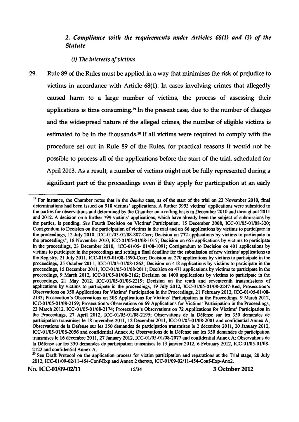 ICC-01/09-02/11-498 03-10-2012 15/34 RH T 2. Compliance with the requirements under Articles 68(1) and (3) of the Statute (i) The interests of victims 29.