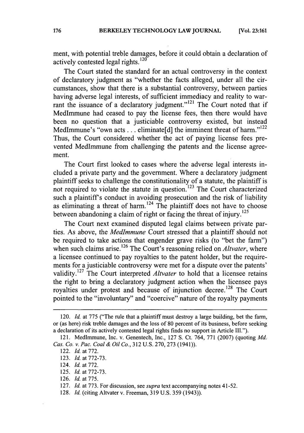 BERKELEY TECHNOLOGY LAW JOURNAL [Vol. 23:161 ment, with potential treble damages, before it could obtain a declaration of actively contested legal rights.
