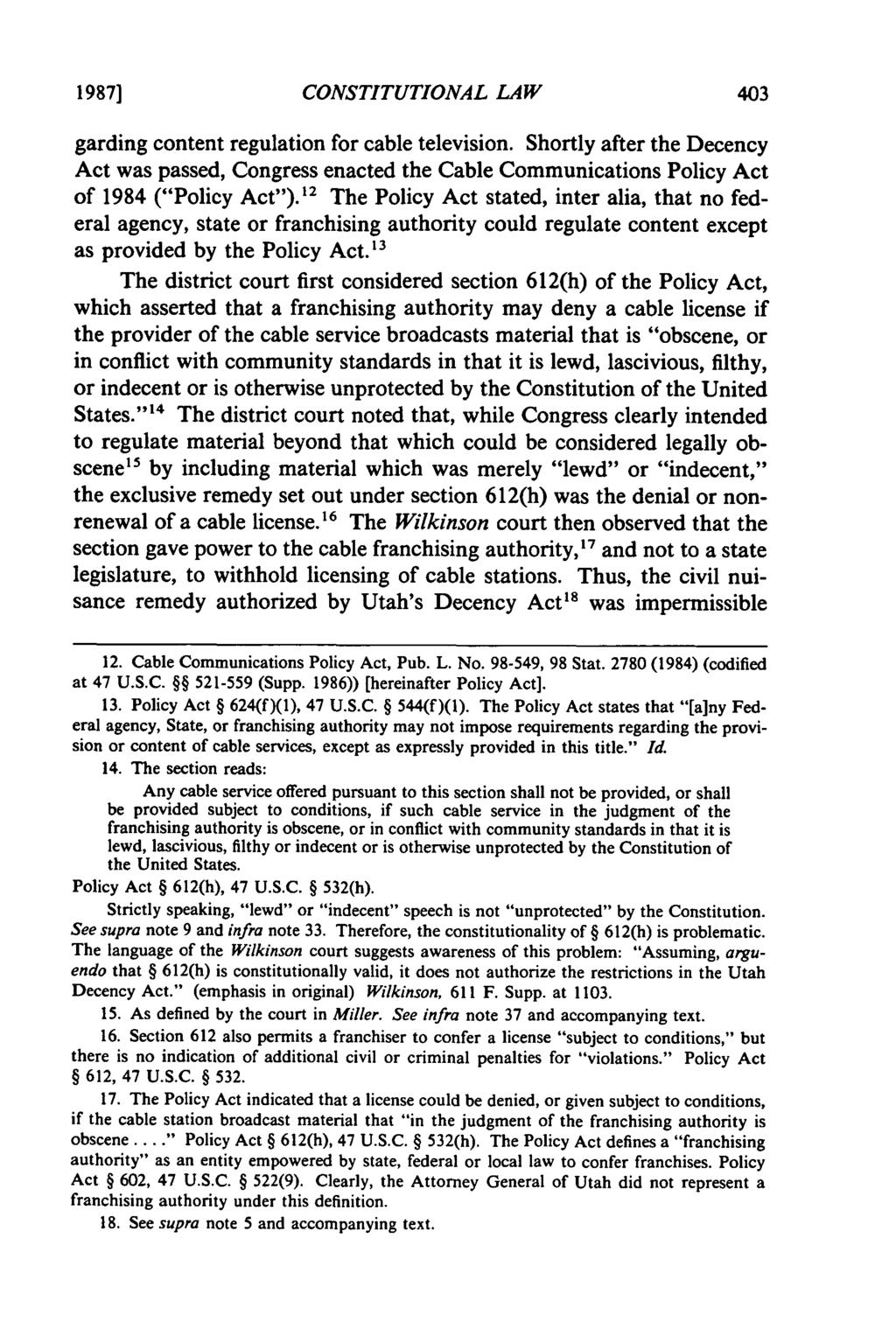 1987] CONSTITUTIONAL LAW garding content regulation for cable television. Shortly after the Decency Act was passed, Congress enacted the Cable Communications Policy Act of 1984 ("Policy Act").