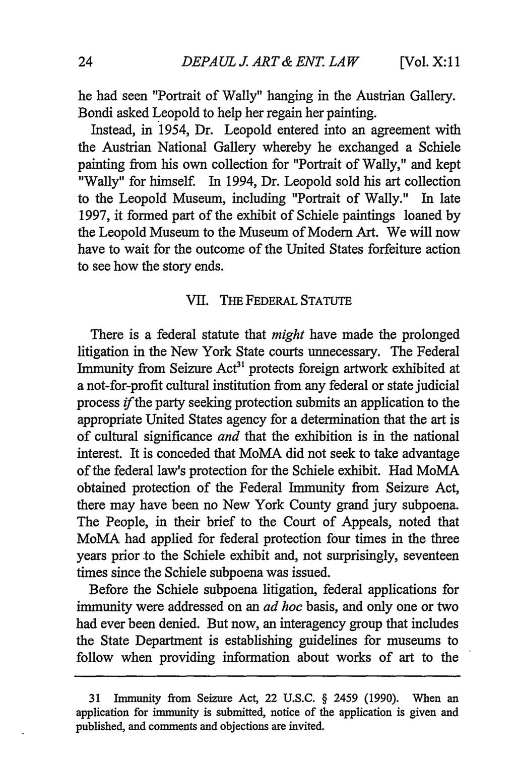 DePaul Journal of Art, Technology & Intellectual Property Law, Vol. 10, Iss. 1 [], Art. 3 DEPAUL J ART & ENT. LAW [Vol. X:ll1 he had seen "Portrait of Wally" hanging in the Austrian Gallery.