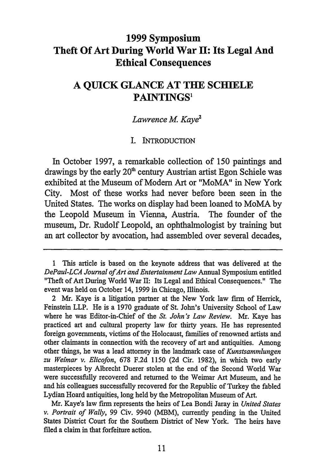 Kaye: A Quick Glance at the Schiele Paintings 1999 Symposium Theft Of Art During World War H: Its Legal And Ethical Consequences A QUICK GLANCE AT THE SCHIELE PAINTINGS 1 Lawrence M Kaye 2 1.