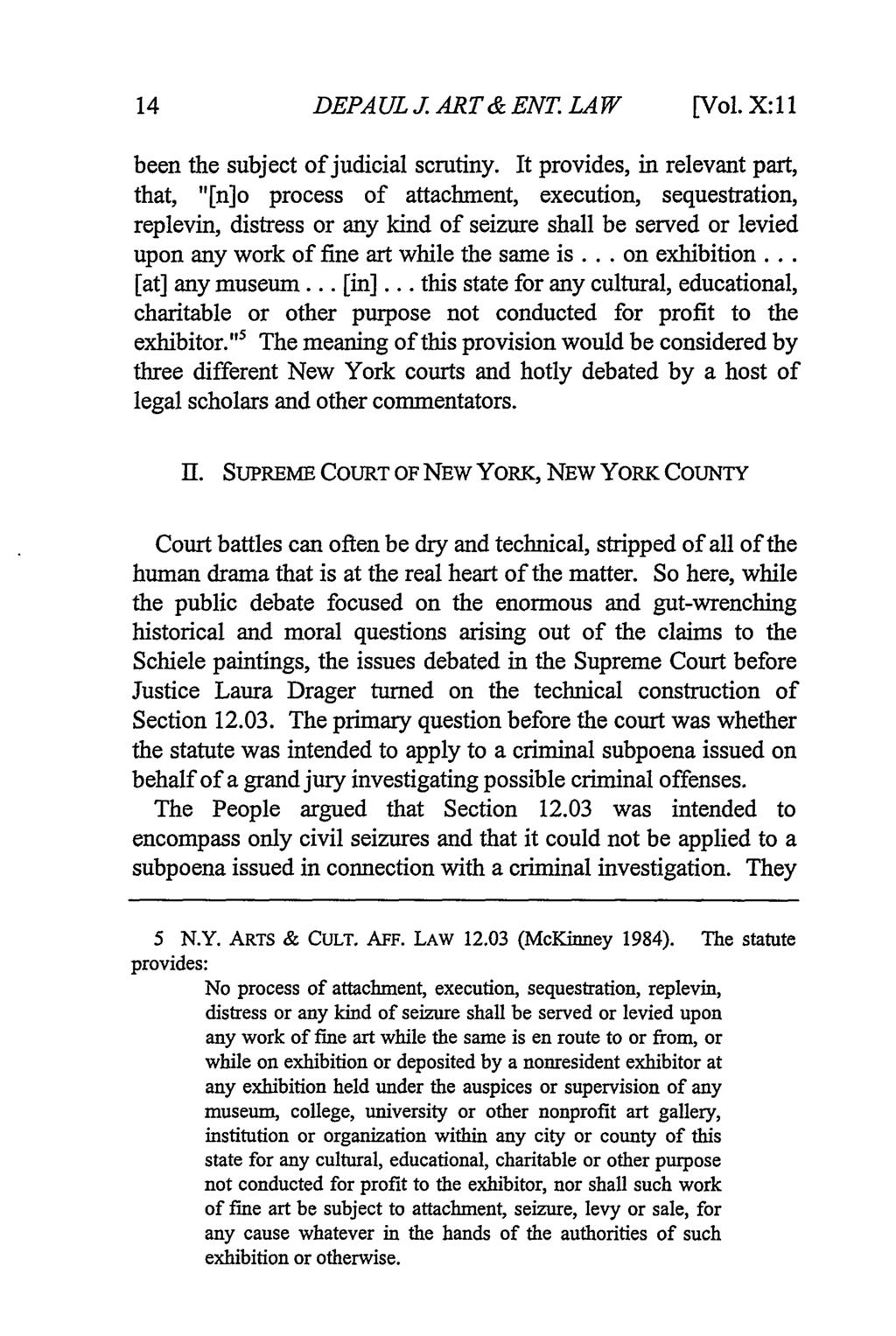DePaul Journal of Art, Technology & Intellectual Property Law, Vol. 10, Iss. 1 [], Art. 3 DEPAULJ ART& ENT. LAW [Vol. X: 11 been the subject of judicial scrutiny.