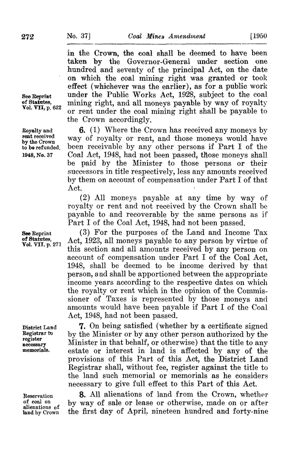 272 See RepriJtt of Statutes, Vol. VII, p. 622 Royalty and rent received by the Crown to be refunded. 1948, No. 37 See Reprint of Statutes, Vol. VII. p. 271 District Land Registrar hl register necessary memorials.