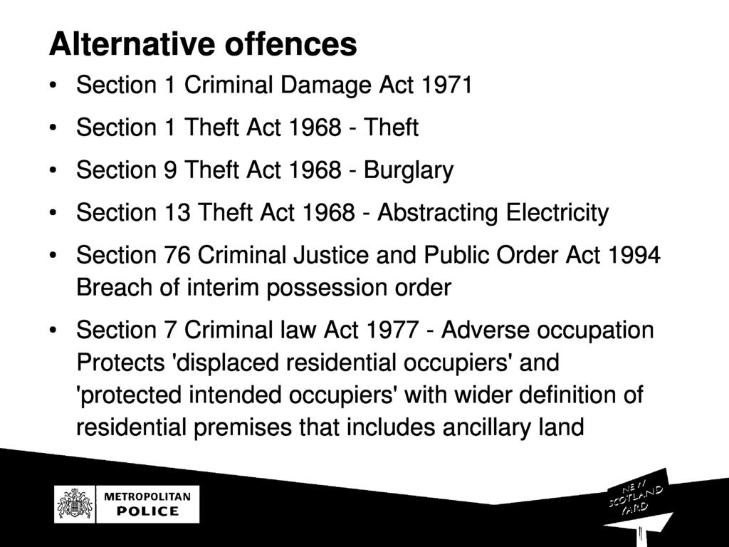 Alternative oences Section 1 Criminal Damage Act 197 1 Section 1 Thet Act 1968 - Thet Section 9 Thet Act 1968 - Burglary Section 13 Thet Act 1968 - Abstracting Electricit y Section 76 Criminal
