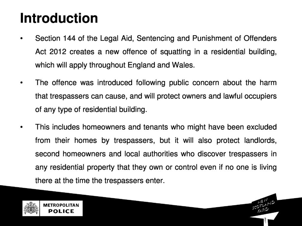 Introduction Section 144 o the Legal Aid, Sentencing and Punishment o Oender s Act 2012 creates a new oence o squatting in a residential building, which will apply throughout England and Wales.