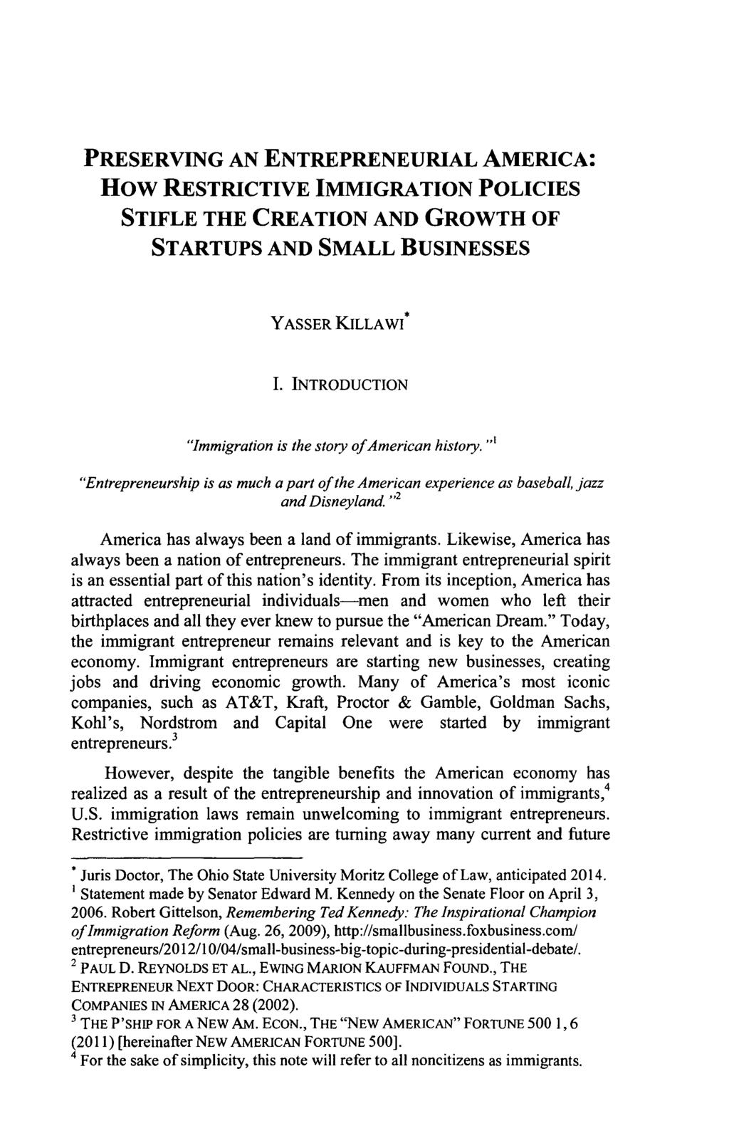 PRESERVING AN ENTREPRENEURIAL AMERICA: How RESTRICTIVE IMMIGRATION POLICIES STIFLE THE CREATION AND GROWTH OF STARTUPS AND SMALL BUSINESSES YASSER KILLAWI I.