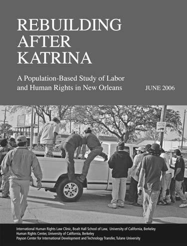 Rebuilding After Katrina: Labor and Human Rights in New Orleans In Hurricane Katrina s devastating wake, workers from around the region flocked to New Orleans seeking opportunities to assist with the