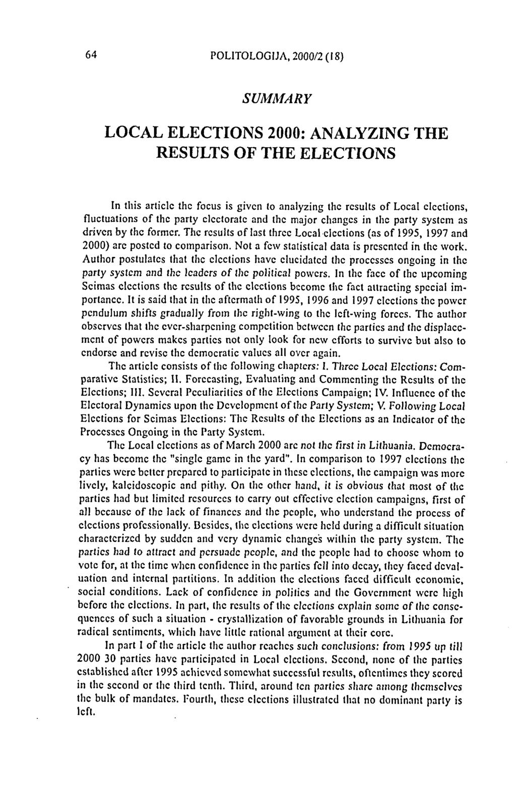 64 POLITOLOGIJA, 2000/2 (IS) SUMMARY LOCAL ELECTIONS 2000: ANALYZING THE RESULTS OF THE ELECTIONS In this article the focus is given to analyzing the results of Local elections, fluctuations of the
