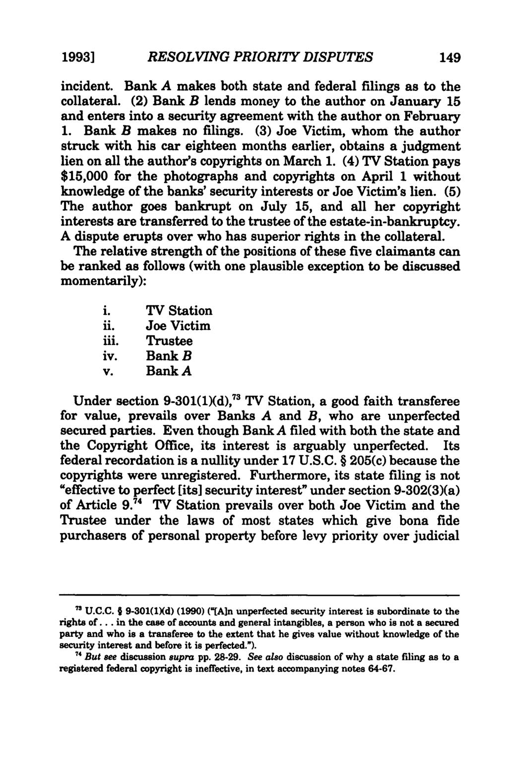 Heald: Resolving Priority Disputes in Intellectual Property Collateral 1993] RESOLVING PRIORITY DISPUTES 149 incident. Bank A makes both state and federal filings as to the collateral.