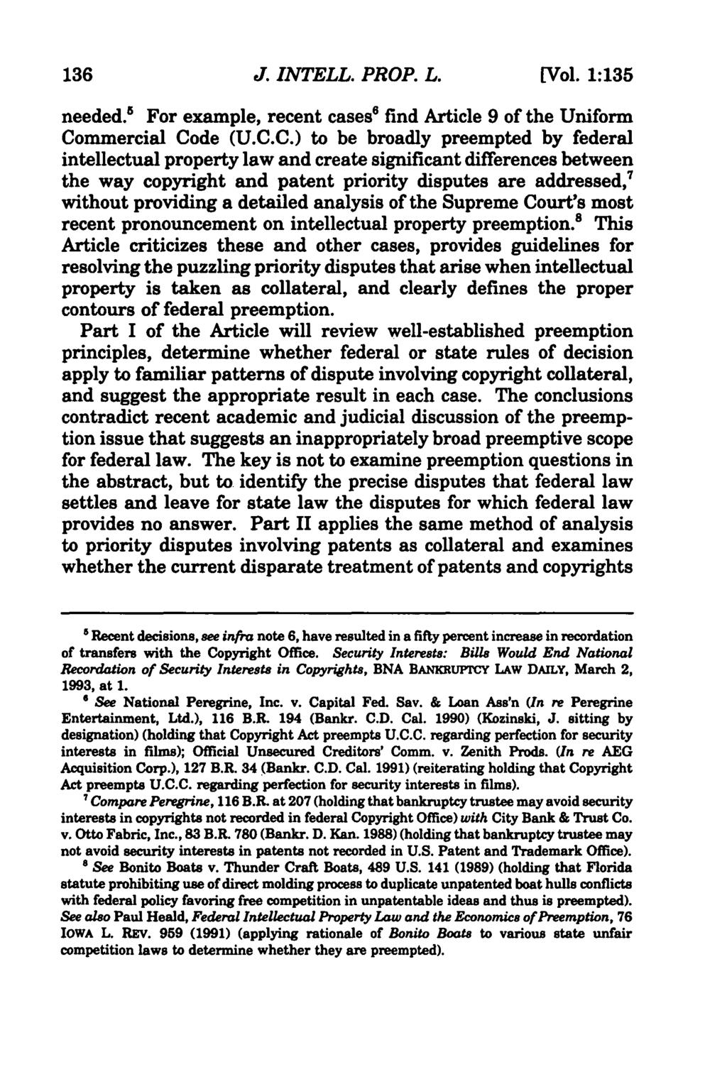 136 Journal of Intellectual Property Law, Vol. 1, Iss. 1 [1993], Art. 8 J. INTELL. PROP. L. (Vol. 1:135 needed. 5 For example, recent cases' find Article 9 of the Uniform Co