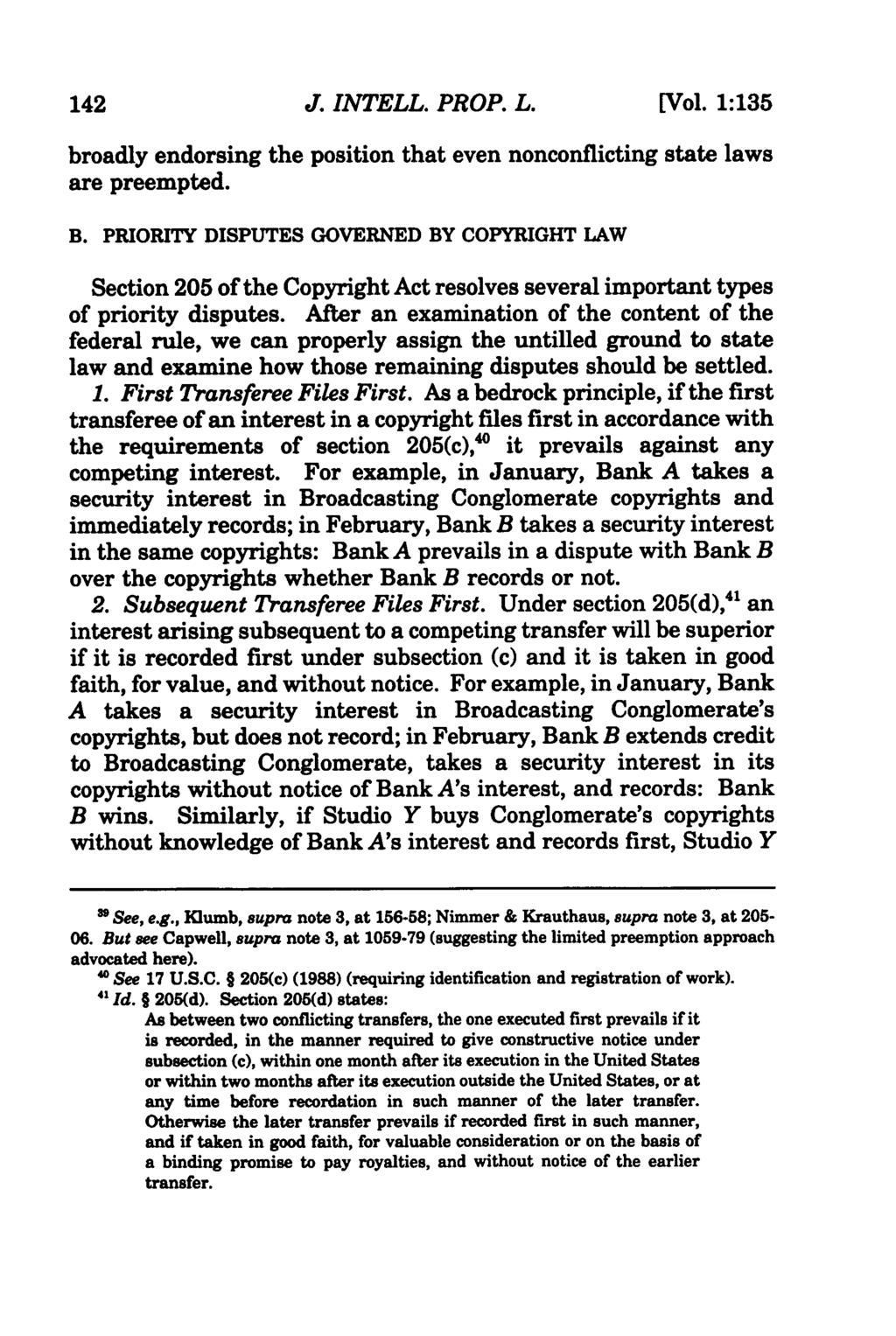 142 Journal of Intellectual Property Law, Vol. 1, Iss. 1 [1993], Art. 8 J. INTELL. PROP. L. [Vol. 1:135 broadly endorsing the position that even nonconflicting state laws are preempted. B.