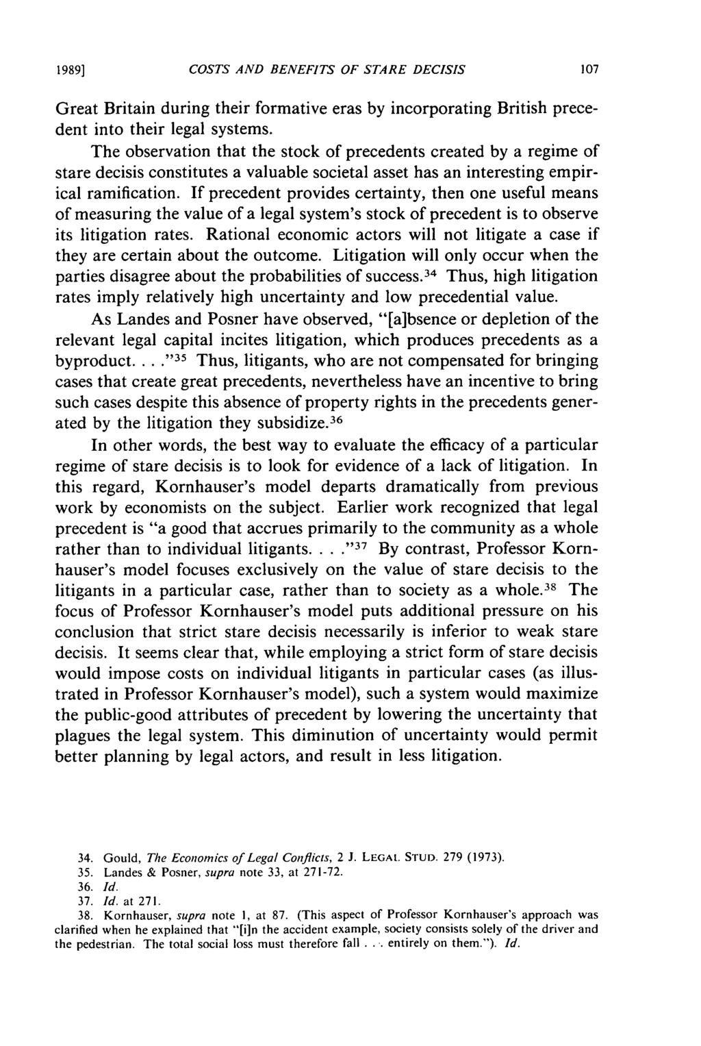 1989] COSTS AND BENEFITS OF STARE DECISIS Great Britain during their formative eras by incorporating British precedent into their legal systems.
