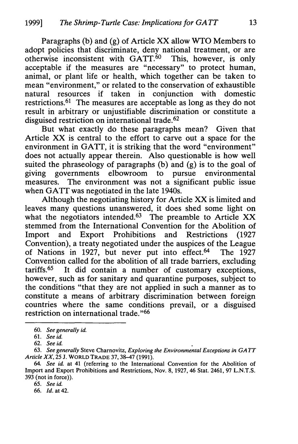 1999] The Shrimp- Turtle Case: Implications for GA TT 13 Paragraphs (b) and (g) of Article XX allow WTO Members to adopt policies that discriminate, deny national treatment, or are otherwise
