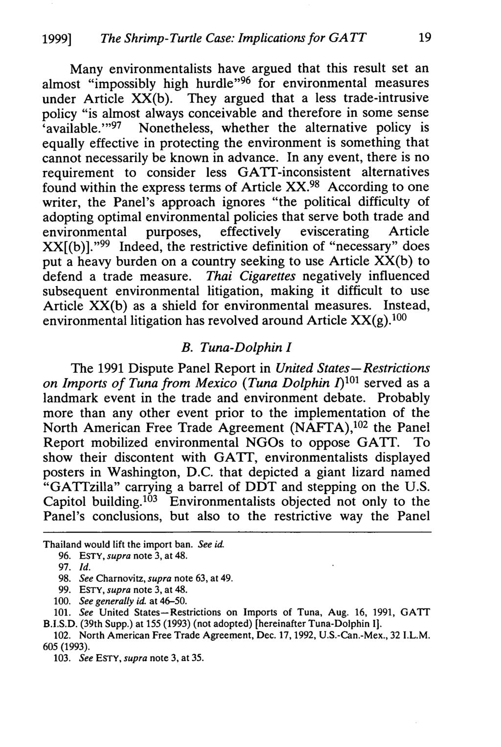 1999] The Shrimp-Turtle Case: Implications for GATT 19 Many environmentalists have argued that this result set an almost "impossibly high hurdle" 96 for environmental measures under Article XX(b).
