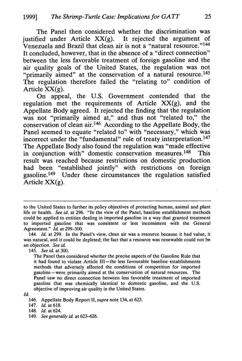 1999] The Shrimp-Turtle Case: Implications for GATT 25 The Panel then considered whether the discrimination was justified under Article XX(g).