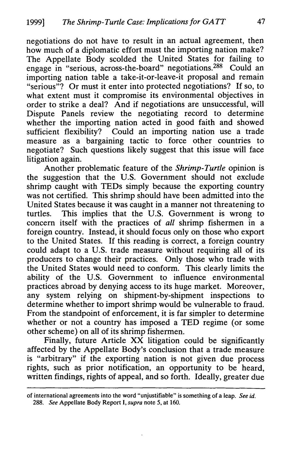 1999] The Shrimp- Turtle Case: Implications for GATT 47 negotiations do not have to result in an actual agreement, then how much of a diplomatic effort must the importing nation make?